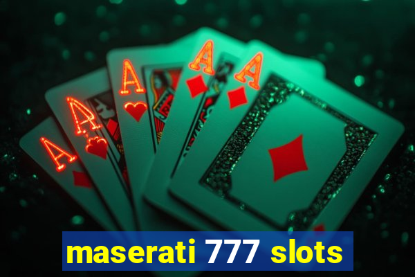maserati 777 slots